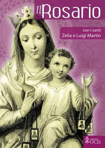 Il Rosario con i santi Zelia e Luigi Martin  - Libro OCD 2018 | Libraccio.it