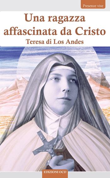 Una ragazza affascinata da Cristo. Teresa di Los Andes  - Libro OCD 2019, Presenze vive | Libraccio.it