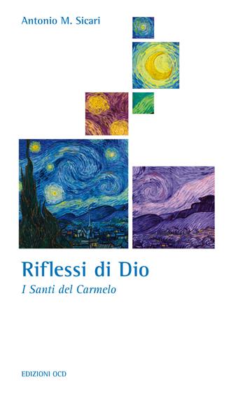 Riflessi di Dio. I santi del Carmelo. Ediz. ampliata - Antonio Maria Sicari - Libro OCD 2019, La casa sulla roccia | Libraccio.it