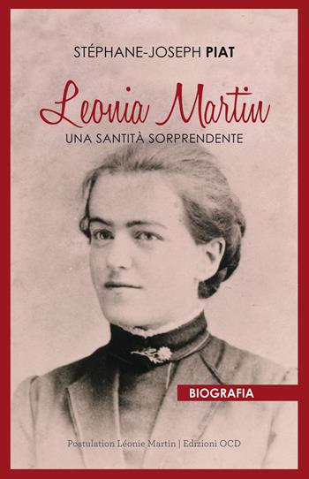Leonia Martin. Una santità sorprendente - Stéphane Joseph Piat - Libro OCD 2019 | Libraccio.it