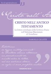 Cristo nell'Antico Testamento. La lettura cristologica della Scrittura ebraica nell'Adversus Marcionem di Tertulliano