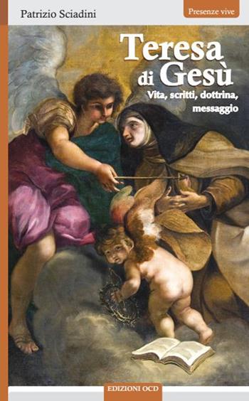 Teresa di Gesù. Vita, scritti, dottrina, messaggio - Patrizio Sciadini - Libro OCD 2020, Presenze vive | Libraccio.it