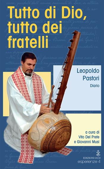 Tutto di Dio, tutto dei fratelli. Diario spirituale - Juan Esquerda Bifet, Leopoldo Pastori - Libro OCD 2020, Esperienze | Libraccio.it