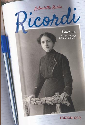 Ricordi. Palermo 1946-1964 - Antonietta Barba - Libro OCD 2021 | Libraccio.it