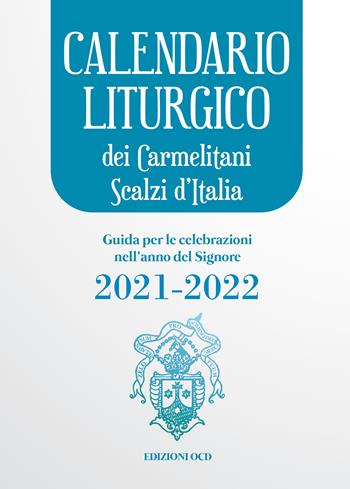 Calendario liturgico dei Carmelitani Scalzi d'Italia. Guida per le celebrazioni nell'anno del Signore 2021-2022  - Libro OCD 2021 | Libraccio.it