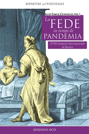 La fede in tempi di pandemia. 18° Simposio internazionale di mistica - Strzyz-Steinert Lukasz, Christof Betschart, Bruno Moriconi - Libro OCD 2021, Ripartire dall'essenziale | Libraccio.it