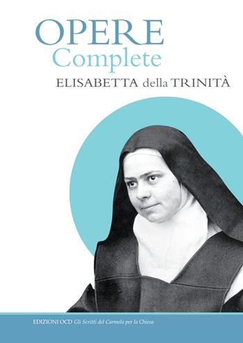 Opere complete - Elisabetta della Trinità (santa) - Libro OCD 2024, Gli scritti del Carmelo per la Chiesa | Libraccio.it