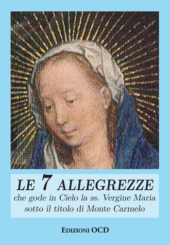 Le sette allegrezze che gode in Cielo la ss. Vergine Maria sotto il titolo di Monte Carmelo  - Libro OCD 2021 | Libraccio.it