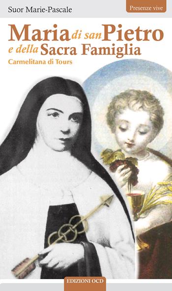 Maria di san Pietro e della Sacra Famiglia. Carmelitana di Tours - Suor Marie Pascale - Libro OCD 2022, Presenze vive | Libraccio.it