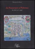 Da Panormos Palermo, la città ieri e oggi - Rosario La Duca - Libro Pietro Vittorietti 2006, Municipalità | Libraccio.it