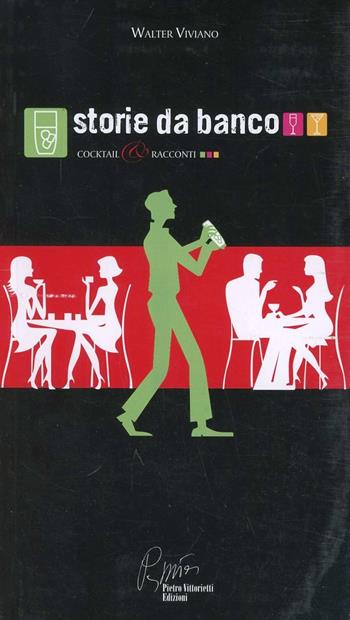 Storie da banco, cocktail e racconti - Walter Viviano - Libro Pietro Vittorietti 2008 | Libraccio.it