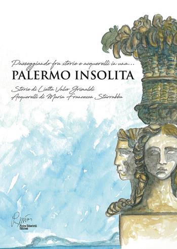 Palermo insolita, passeggiando fra storie e acquerelli. Ediz. illustrata - Lietta Valvo Grimaldi - Libro Pietro Vittorietti 2017 | Libraccio.it