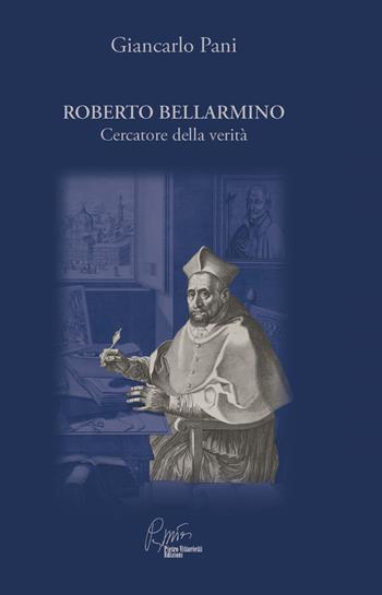 Roberto Bellarmino, cercatore della verità - Giancarlo Pani - Libro Pietro Vittorietti 2021, La sapienza dello studio | Libraccio.it