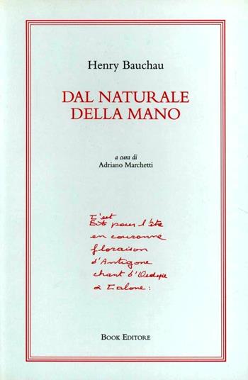 Dal naturale della mano - Henry Bauchau - Libro Book Editore 2011, Serendip | Libraccio.it