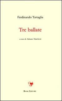 Tre ballate - Ferdinando Tartaglia - Libro Book Editore 2000 | Libraccio.it
