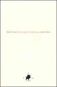 Il primo giorno di primavera - Roberto Sanesi - Libro Book Editore 2000 | Libraccio.it
