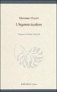 L' inganno tessitore - Giovanna Vizzari - Libro Book Editore 2001 | Libraccio.it