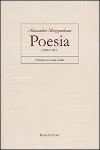 Poesia (1960-1997) - Alessandro Mozzambani - Libro Book Editore 2001 | Libraccio.it