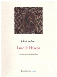 Luce da Hakepa - Giusi Verbaro - Libro Book Editore 2001 | Libraccio.it