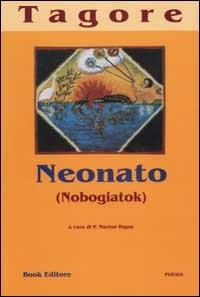 Neonato. Nobogiatok - Rabindranath Tagore - Libro Book Editore 2001, Book classici | Libraccio.it