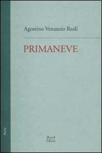Primaneve. Le tre raccolte edite (1986, 1987, 1988) - Agostino V. Reali - Libro Book Editore 2002, Minerva | Libraccio.it