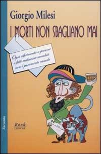 I morti non sbagliano mai - Giorgio Milesi - Libro Book Editore 2002, Pandora | Libraccio.it