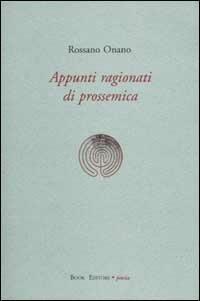 Appunti ragionati di prossemica - Rossano Onano - Libro Book Editore 2008 | Libraccio.it