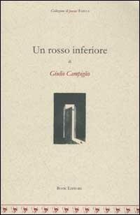 Un rosso inferiore - Giulio Campiglio - Libro Book Editore 2002, Tabula | Libraccio.it