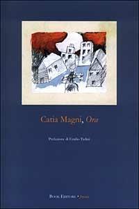 Ora - Catia Magni - Libro Book Editore 2003, Tabula | Libraccio.it