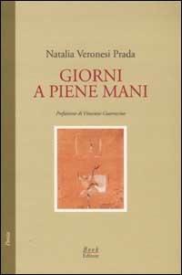 Giorni a piene mani - Natalia Veronesi Prada - Libro Book Editore 2002, Minerva | Libraccio.it