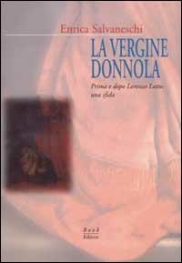 La vergine donnola. Prima e dopo Lorenzo Lotto: una sfida - Enrica Salvaneschi - Libro Book Editore 2002, Logosinopie | Libraccio.it