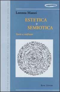 Estetica e semiotica. Teoria a confronto - Lorenza Mazzei - Libro Book Editore 2006, Minute | Libraccio.it