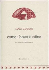 Come a beato confine - Stefano Guglielmin - Libro Book Editore 2014, Tabula. Nuova serie | Libraccio.it