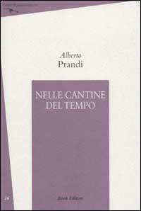 Nelle cantine del tempo - Alberto Prandi - Libro Book Editore 2002, Fuoricasa | Libraccio.it