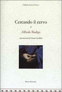 Cercando il cervo - Alfredo Tradigo - Libro Book Editore 2003, Tabula. Nuova serie | Libraccio.it