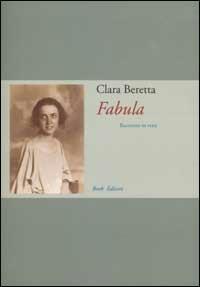 Fabula. Racconto in versi - Clara Beretta - Libro Book Editore 2003 | Libraccio.it