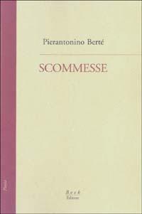 Scommesse - Pierantonino Berté - Libro Book Editore 2003, Minerva. Nuova serie | Libraccio.it