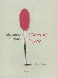 Chiedimi il rosso - Alessandro Riccioni - Libro Book Editore 2014, Tabula. Nuova serie | Libraccio.it