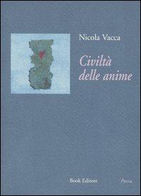 Civiltà delle anime - Nicola Vacca - Libro Book Editore 2004, Tabula. Nuova serie | Libraccio.it