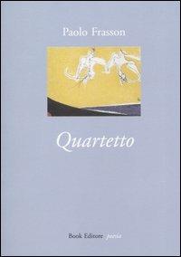 Quartetto - Paolo Frasson - Libro Book Editore 2004 | Libraccio.it