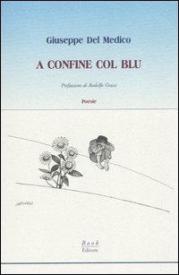 A confine col blu - Giuseppe Del Medico - Libro Book Editore 2004, Minerva. Nuova serie | Libraccio.it