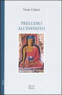 Preludio all'infinito - Vania Galassi - Libro Book Editore 2004, Minerva. Nuova serie | Libraccio.it