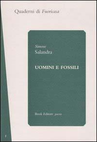 Uomini e fossili - Simone Salandra - Libro Book Editore 2004, Quaderni di fuoricasa | Libraccio.it