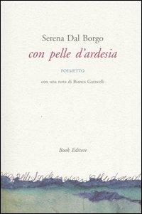 Con pelle d'ardesia - Serena Dal Borgo - Libro Book Editore 2005, Tabula. Nuova serie | Libraccio.it