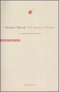 Nella flagranza dell'istante - Massimo Mazzoli - Libro Book Editore 2005, Tabula. Nuova serie | Libraccio.it