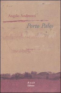 Porto Palos - Angelo Andreotti - Libro Book Editore 2006 | Libraccio.it