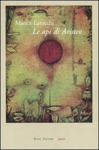 Le api di Aristeo - Marica Larocchi - Libro Book Editore 2006, Serendip | Libraccio.it