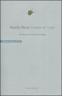 Estuario del tempo - Mariella Mischi - Libro Book Editore 2014, Tabula. Nuova serie | Libraccio.it