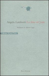 La lima nel pane - Angelo Lamberti - Libro Book Editore 2006, Tabula. Nuova serie | Libraccio.it