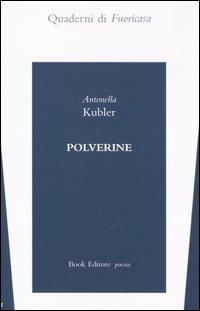 Polverine - Antonella Kubler - Libro Book Editore 2014, Quaderni di fuoricasa | Libraccio.it